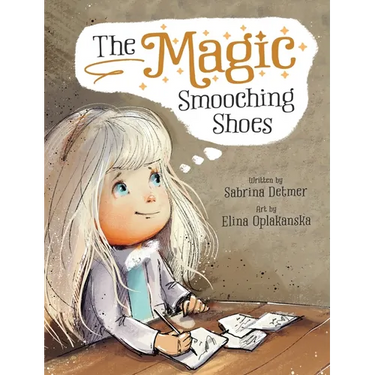 The Magic Smooching Shoes: Based On A True Fairytale