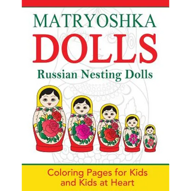 Matryoshka Dolls: Coloring Pages for Kids and Kids at Heart