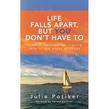 Life Falls Apart, But You Don't Have To: Mindful Methods for Staying Calm in the Midst of Chaos