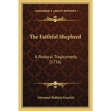 The Faithful Shepherd: A Pastoral Tragicomedy (1736)