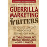 Guerrilla Marketing for Writers: 100 No-Cost, Low-Cost Weapons for Selling Your Work