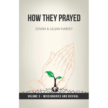 How They Prayed Vol 3 Missionaries and Revival