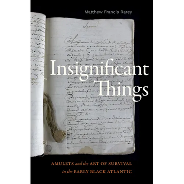 Insignificant Things: Amulets and the Art of Survival in the Early Black Atlantic