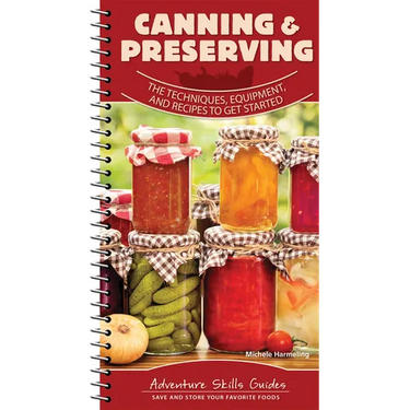 Canning & Preserving: The Techniques, Equipment, and Recipes to Get Started