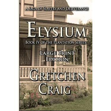 Elysium: Large Print Edition: Book IV of The Plantation Series