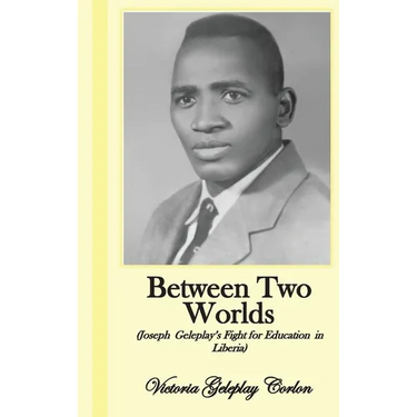Between Two Worlds: Joseph Geleplay's Fight for Education in Liberia