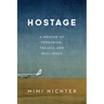 Hostage: A Memoir of Terrorism, Trauma, and Resilience