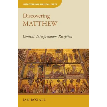 Discovering Matthew: Content, Interpretation, Reception