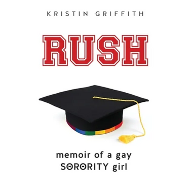 Rush: Memoir of a Gay Sorority Girl
