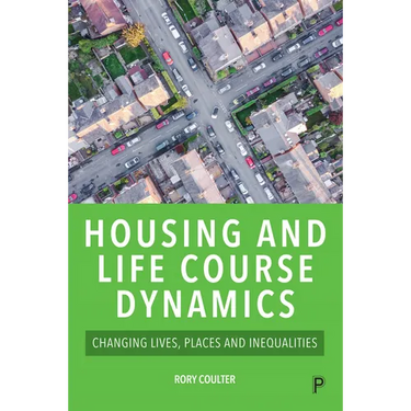 Housing and Life Course Dynamics: Changing Lives, Places and Inequalities