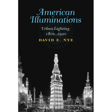 American Illuminations: Urban Lighting, 1800-1920