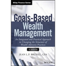 Goals-Based Wealth Management: An Integrated and Practical Approach to Changing the Structure of Wealth Advisory Practices