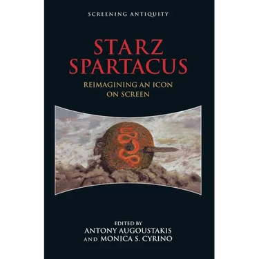 Starz Spartacus: Reimagining an Icon on Screen