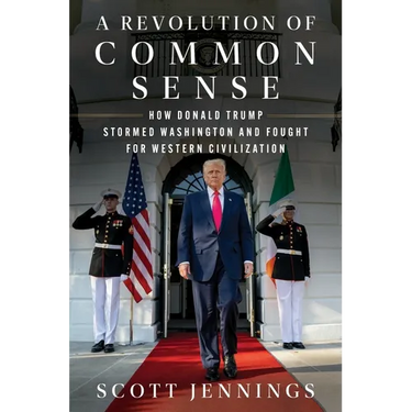 A Revolution of Common Sense: How Donald Trump Stormed Washington and Fought for Western Civilization