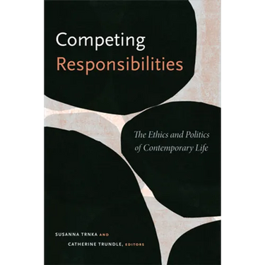 Competing Responsibilities: The Ethics and Politics of Contemporary Life