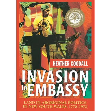 Invasion to Embassy: Land in Aboriginal Politics in New South Wales, 1770-1972