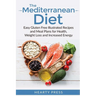 The Mediterranean Diet: Easy Illustrated Recipes and Meal Plans for Health, Weight Loss and Increased Energy