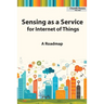 Sensing as a Service for Internet of Things: A Roadmap