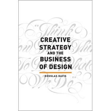 Creative Strategy and the Business of Design