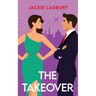 The Takeover: A feel-good enemies-to-lovers romance