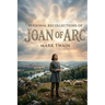 Personal Recollections of Joan of Arc