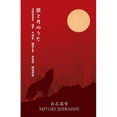 Songs of the Wolf and Moon: Poems of Sapphic Longing from a Japanese Voice