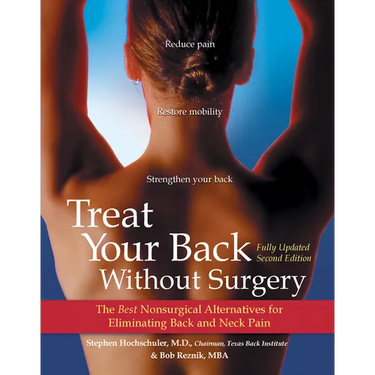 Treat Your Back Without Surgery: The Best Nonsurgical Alternatives for Eliminating Back and Neck Pain