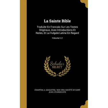La Sainte Bible: Traduite En Francais Sur Les Textes Originaux, Avec Introductions Et Notes, Et La Vulgate Latine En Regard; Volume t.2