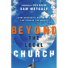 Beyond the Local Church: How Apostolic Movements Can Change the World