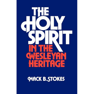 The Holy Spirit in the Wesleyan Heritage (Student)