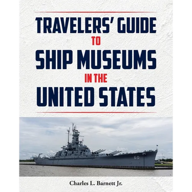 Travelor's Guide to Ship Museums in the United States