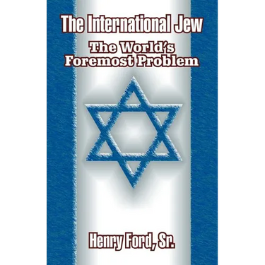 The International Jew: The World's Foremost Problem