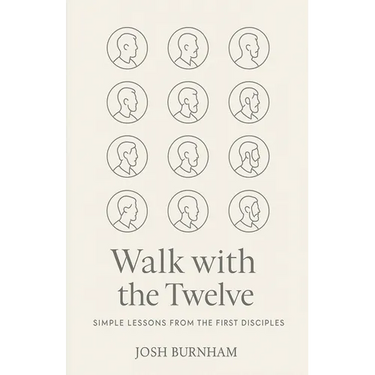 Walk with the Twelve: Simple Lessons from the First Disciples