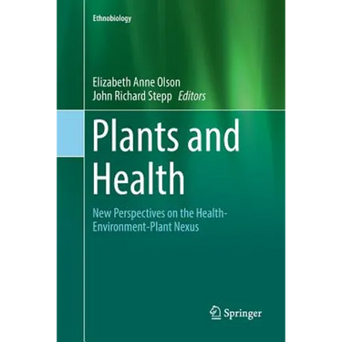 Plants and Health: New Perspectives on the Health-Environment-Plant Nexus