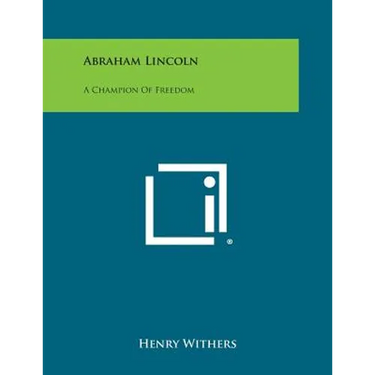 Abraham Lincoln: A Champion of Freedom