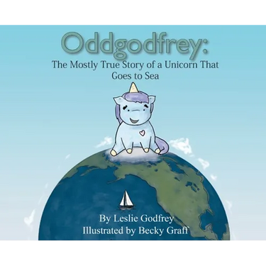 Oddgodfrey: The Mostly True Story of a Unicorn That Goes To Sea