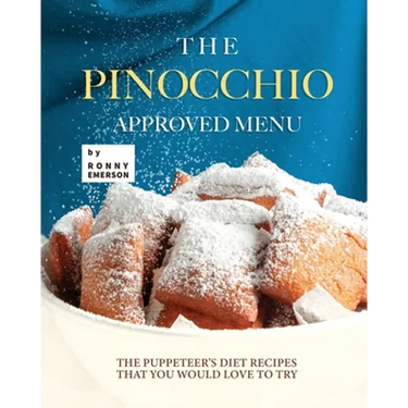 The Pinocchio Approved Menu: The Puppeteer's Diet Recipes that You Would Love to Try