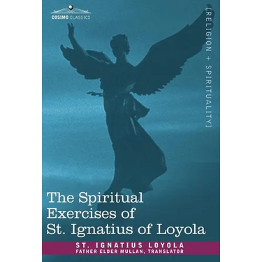 The Spiritual Exercises of St. Ignatius of Loyola