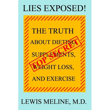 Lies Exposed!: The Truth About Dieting, Supplements, Weight Loss, and Exercise