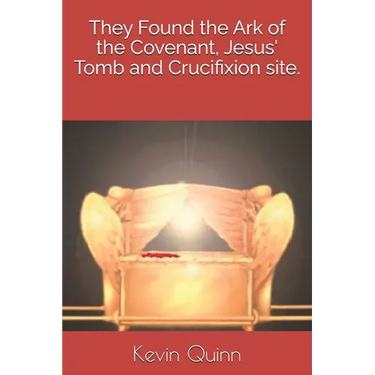 They Found the Ark of the Covenant, Jesus' Tomb and Crucifixion site.