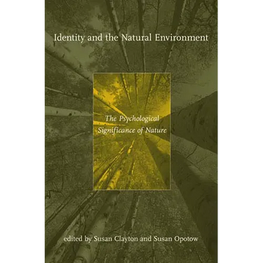 Identity and the Natural Environment: The Psychological Significance of Nature