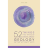 52 Things You Should Know About Geology