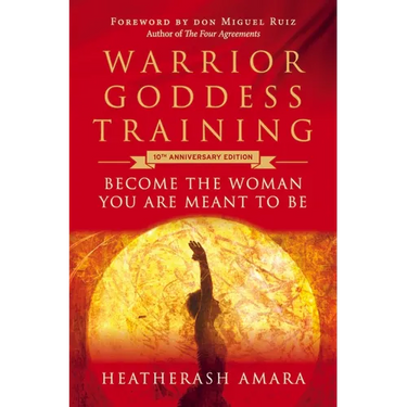 Warrior Goddess Training: Become the Woman You Are Meant to Be (10th Anniversary Deluxe Hardcover Keepsake Edition with Ribbon Marker)