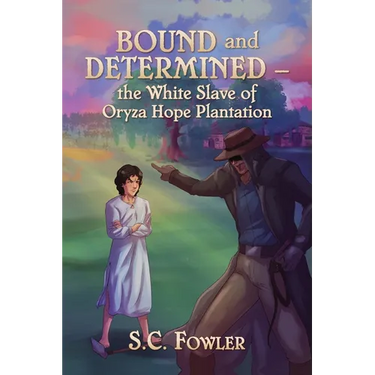 Bound and Determined: The White Slave of Oryza Hope Plantation