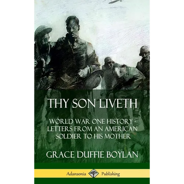 Thy Son Liveth: World War One History - Letters from an American Soldier to His Mother (Hardcover)