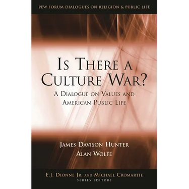 Is There a Culture War?: A Dialogue on Values and American Public Life