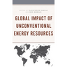 Global Impact of Unconventional Energy Resources