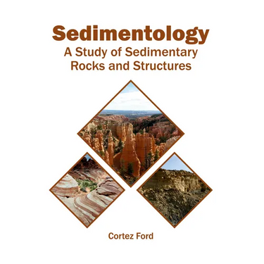 Sedimentology: A Study of Sedimentary Rocks and Structures