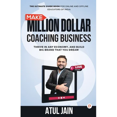 Make Million Dollar Coaching Business: Thrive In any Economy, and Build Big Brand that you Dream