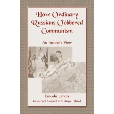 How Ordinary Russians Clobbered Communism: An Insider's View